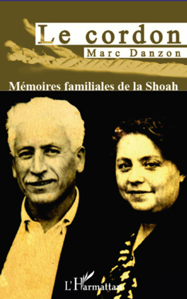 Le cordon. Mémoires familiales de la Shoah - Marc Danzon - L'HARMATTAN