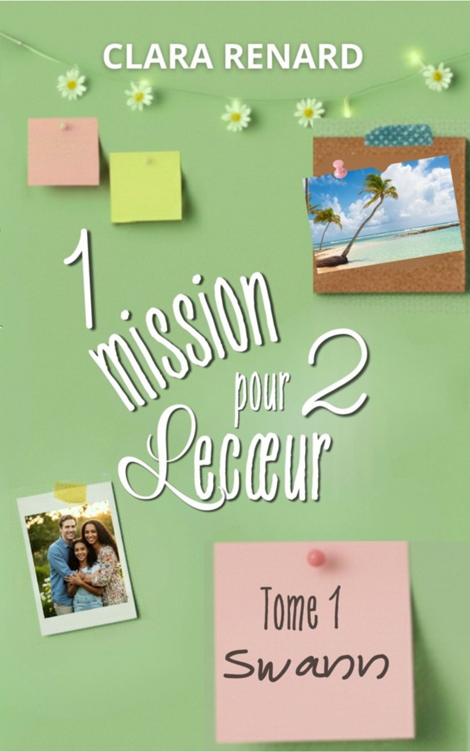 1 mission pour 2 Lecœur - tome 1 : Swann - Clara RENARD, Naëlle Charles - CLARA RENARD