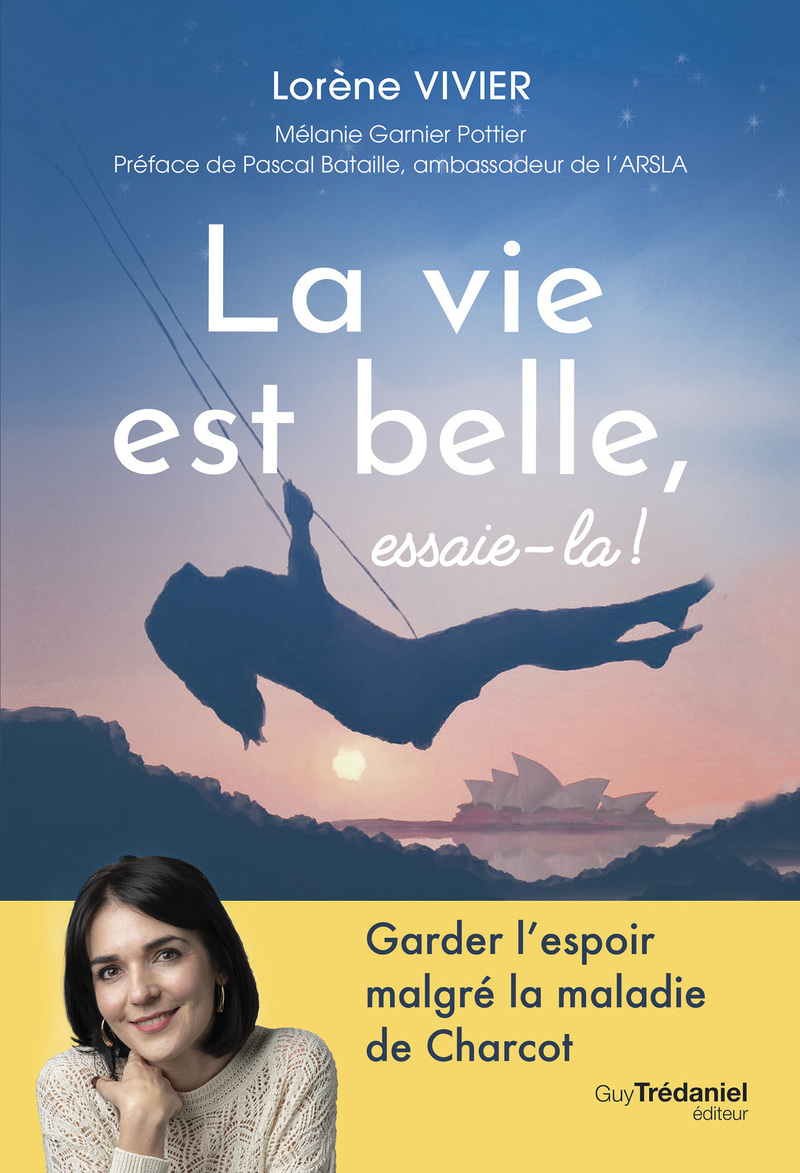 La vie est belle, essaie-la! - Lorène Vivier, Pascal Bataille, Mélanie Garnier, Mélanie Garnier Pottier - TREDANIEL