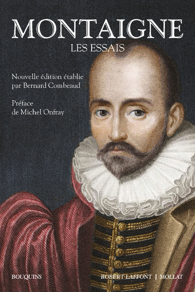 Les Essais - Michel de Montaigne, Michel Onfray, Bernard Combeaud - BOUQUINS
