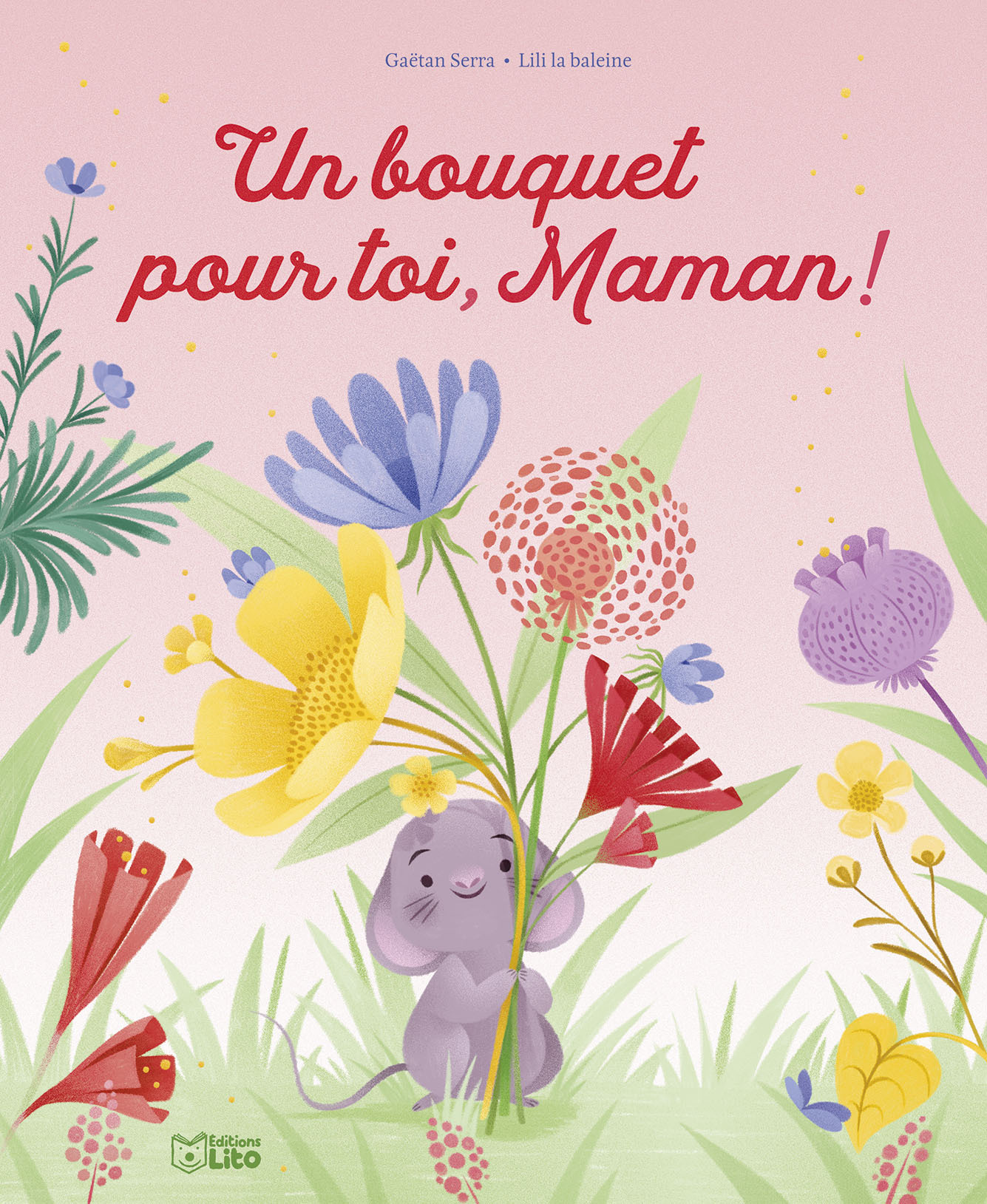 Un bouquet pour toi, maman ! - Gaëtan Serra,  Lili la Baleine - LITO
