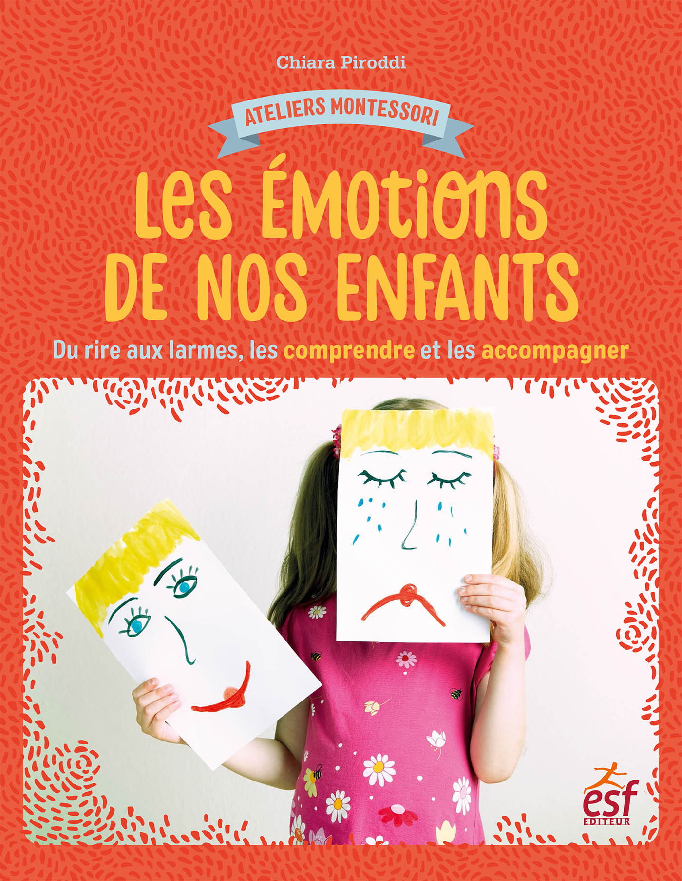 Les émotions de nos enfants - du rire aux larmes, les comprendre et les accompagner - Chiara Piroddi - ESF PRISMA
