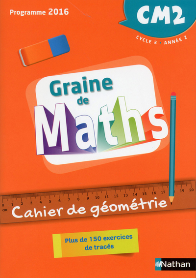 Graine de Maths - Géométrie - 2018 - Cahier CM2 - Cédric Beaumin, Valérie Le Goff, Joël Malaval - NATHAN