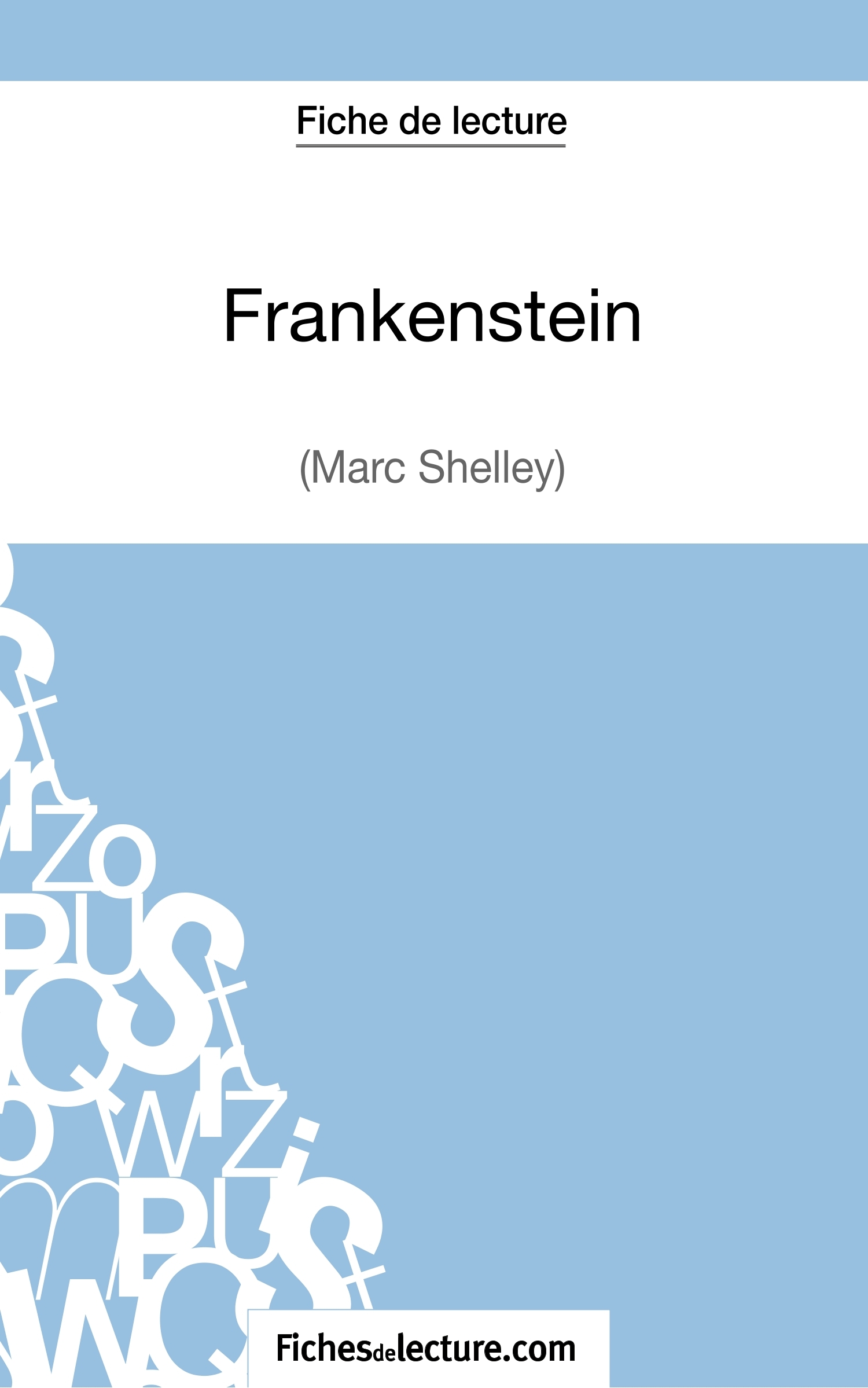 Frankenstein - Mary Shelley (Fiche de lecture) - Sophie Lecomte,  fichesdelecture - FICHESDELECTURE