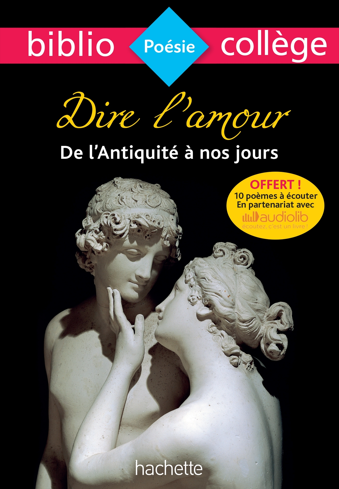Bibliocollège - Dire l'amour de l'Antiquité à nos jours - ERICK ALEXANDERSON ROSAS, Frédérique Lambert - HACHETTE EDUC
