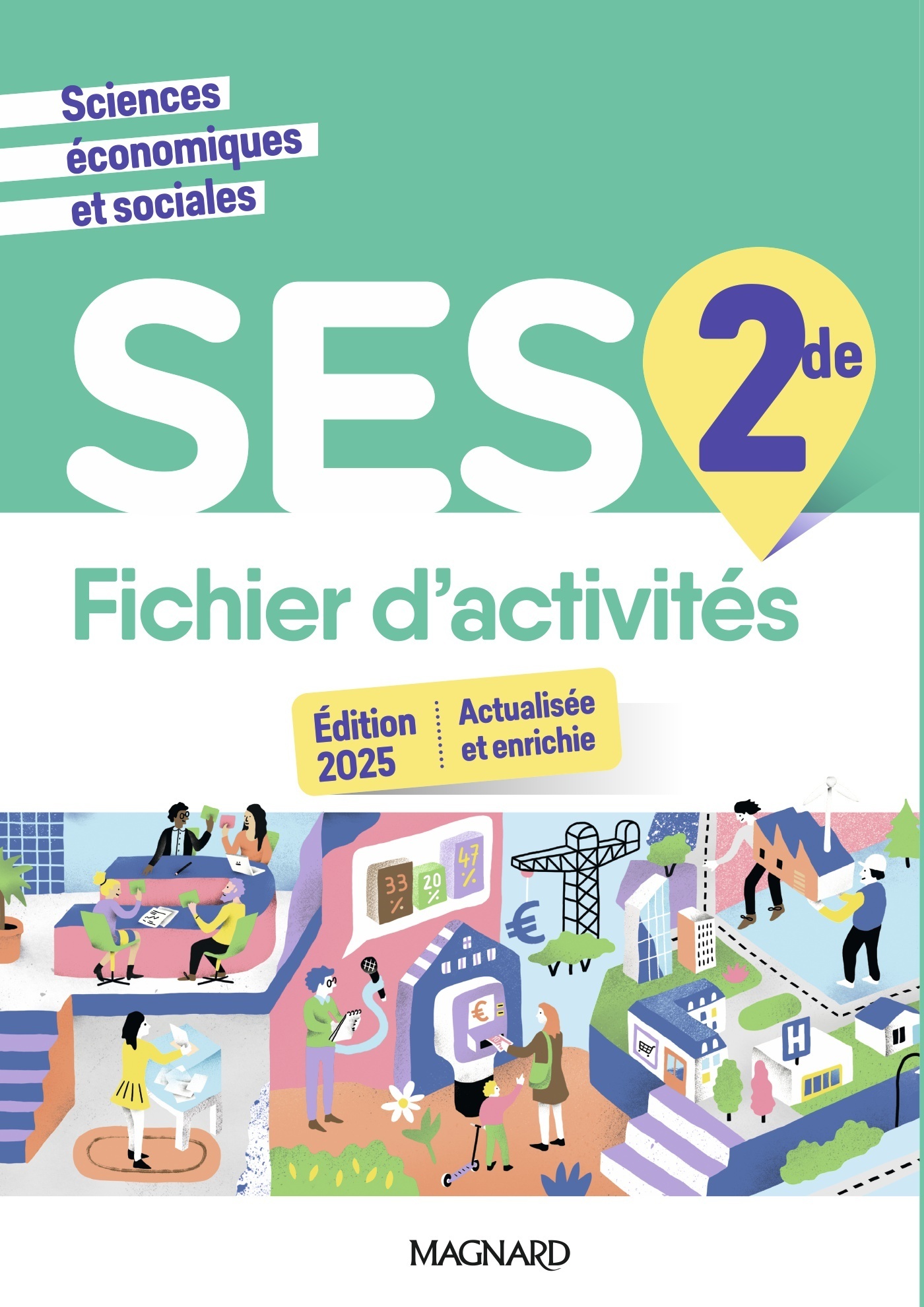 SES 2de (2025) - Fichier d’activités - Isabelle Waquet, Stéphanie Fontaine, Guillaume Verdier, Thomas Cassigneul, Nicolas Stenfeld, Aomar Aoulmi, Sophie Laval - MAGNARD