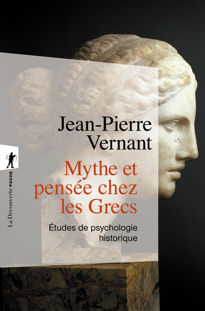 Mythe et pensée chez les Grecs - Jean-Pierre Vernant - LA DECOUVERTE