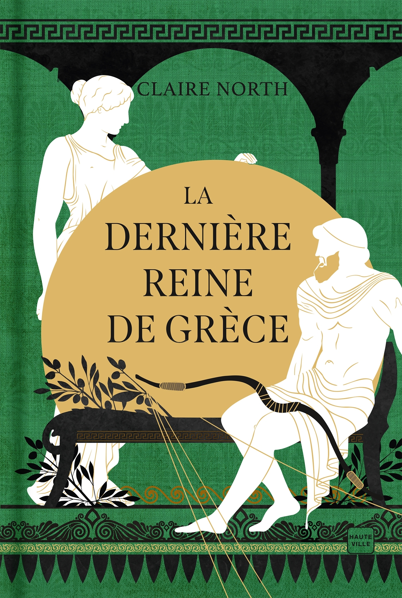 Le Chant des déesses, T3 : La Dernière Reine de Grèce (édition reliée) - Claire North - HAUTEVILLE