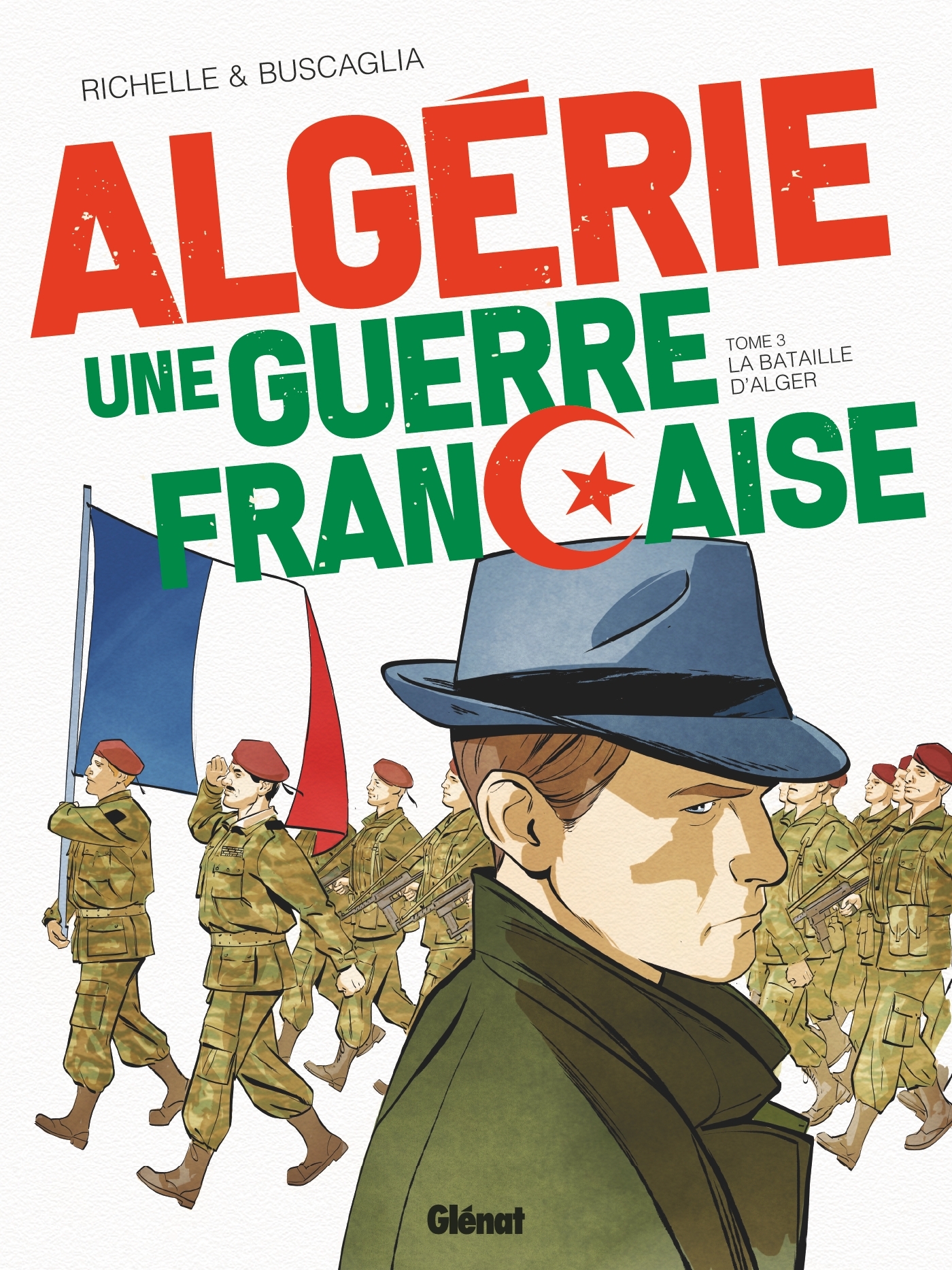 Algérie, une guerre française - Tome 03 - Philippe Richelle - GLENAT