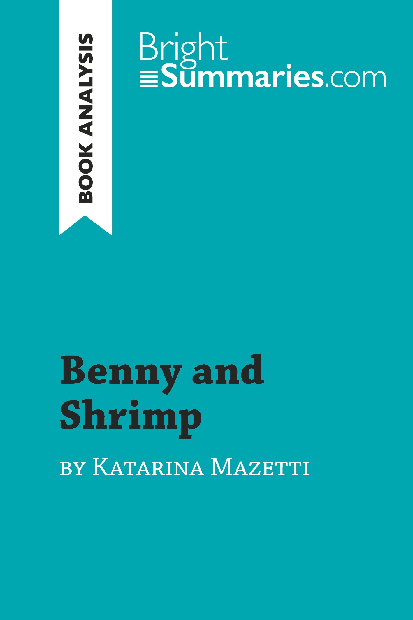 Benny and Shrimp by Katarina Mazetti (Book Analysis) -  Bright Summaries - BRIGHTSUMMARIES
