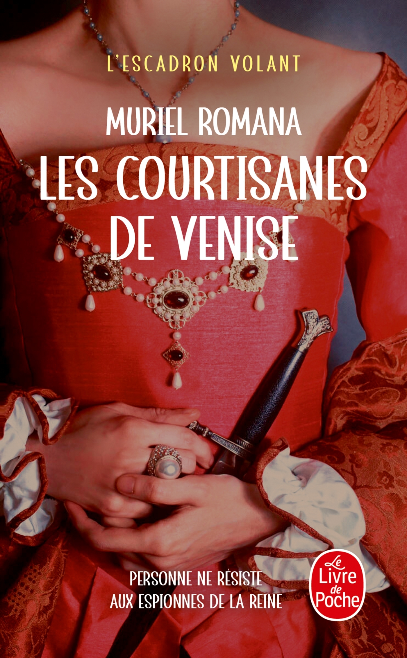 Les Courtisanes de Venise (L'Escadron volant, Tome 2) - Muriel Romana - LGF