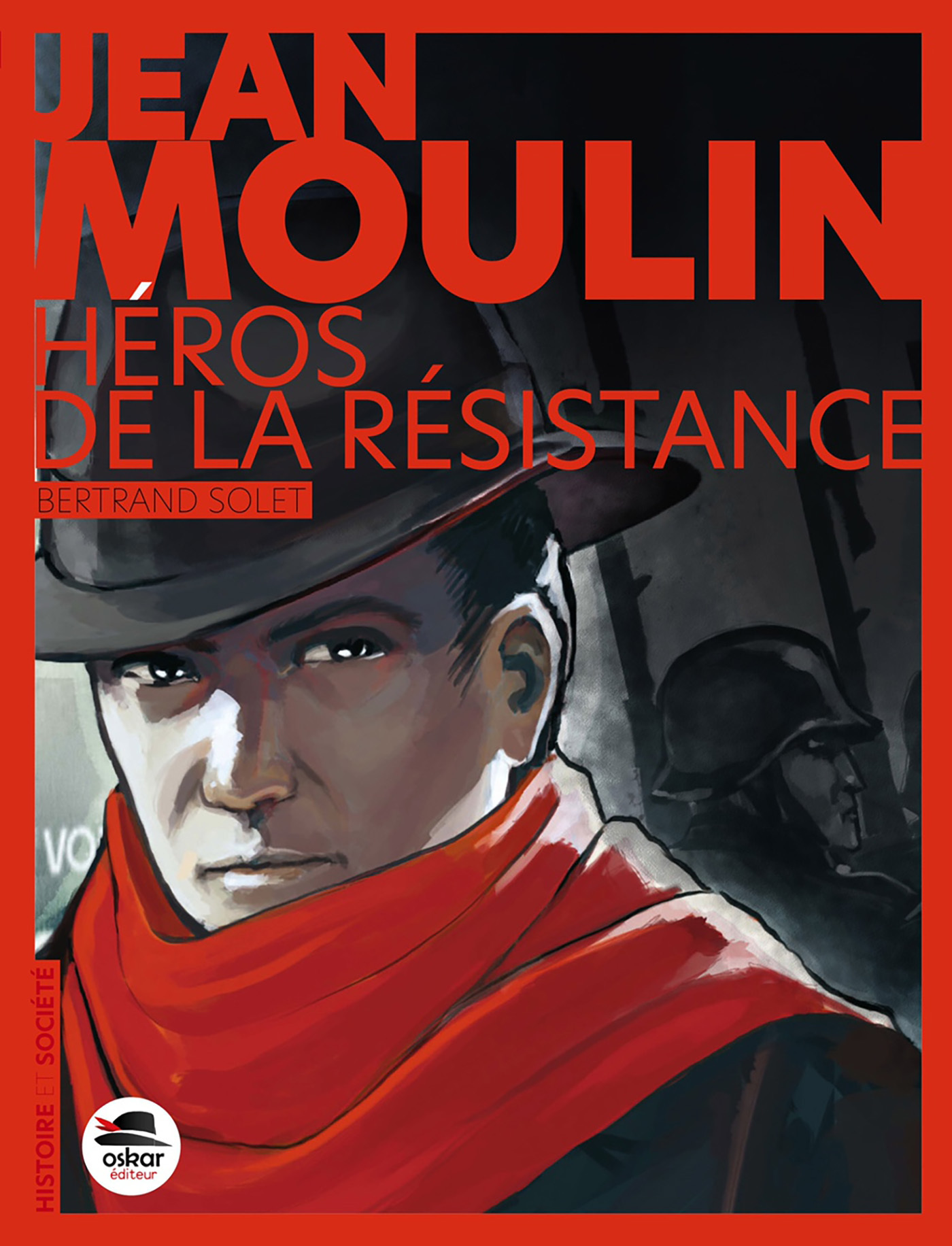 Jean Moulin - Bertrand Solet - OSKAR