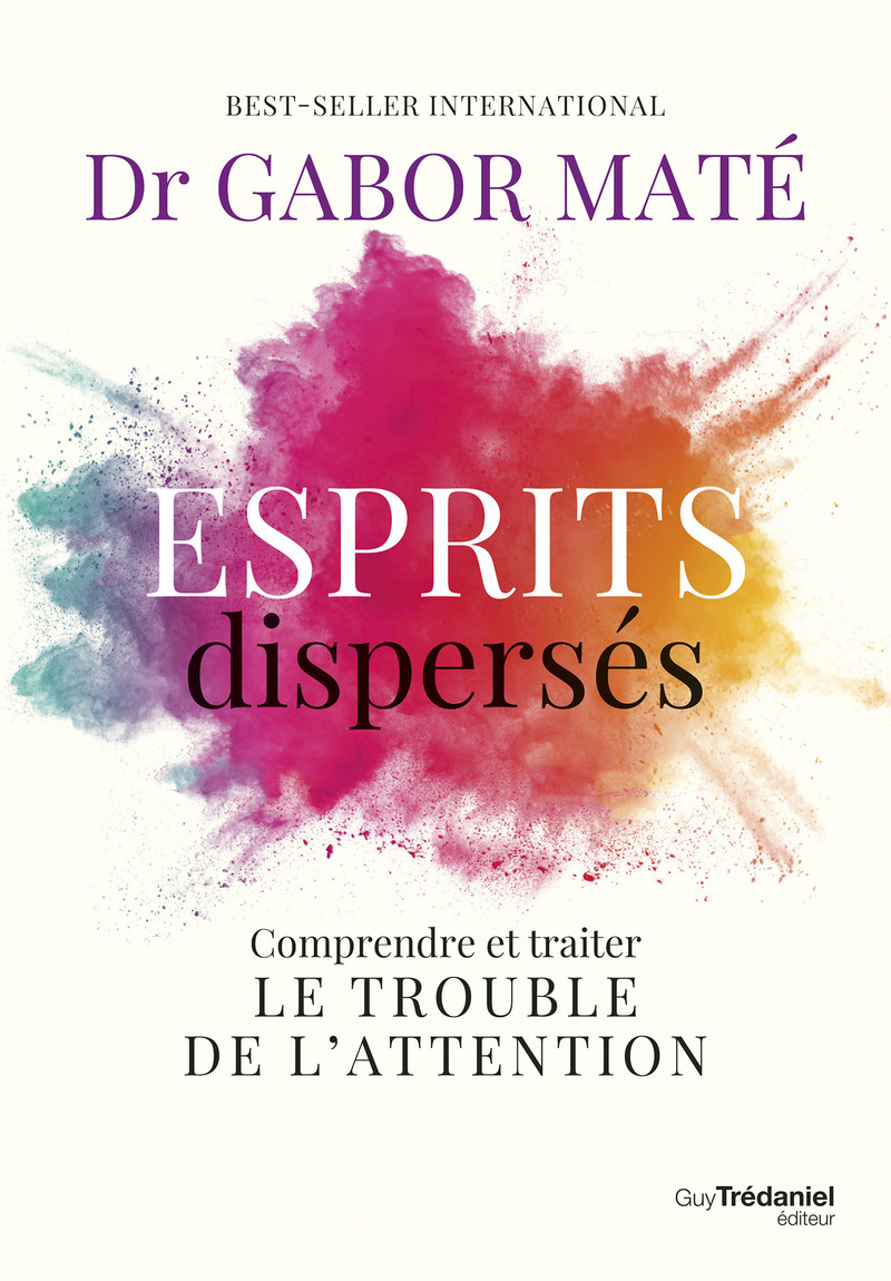 Esprits dispersés - Comprendre et traiter le trouble de l'attention - Gabor Maté - TREDANIEL