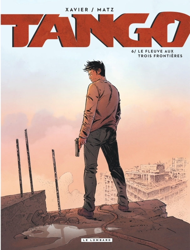 Tango - Tome 6 - Le fleuve aux trois frontières -  Matz - LOMBARD