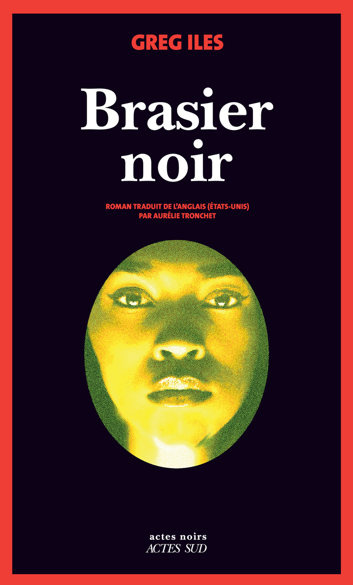 Brasier noir - Greg Iles - ACTES SUD
