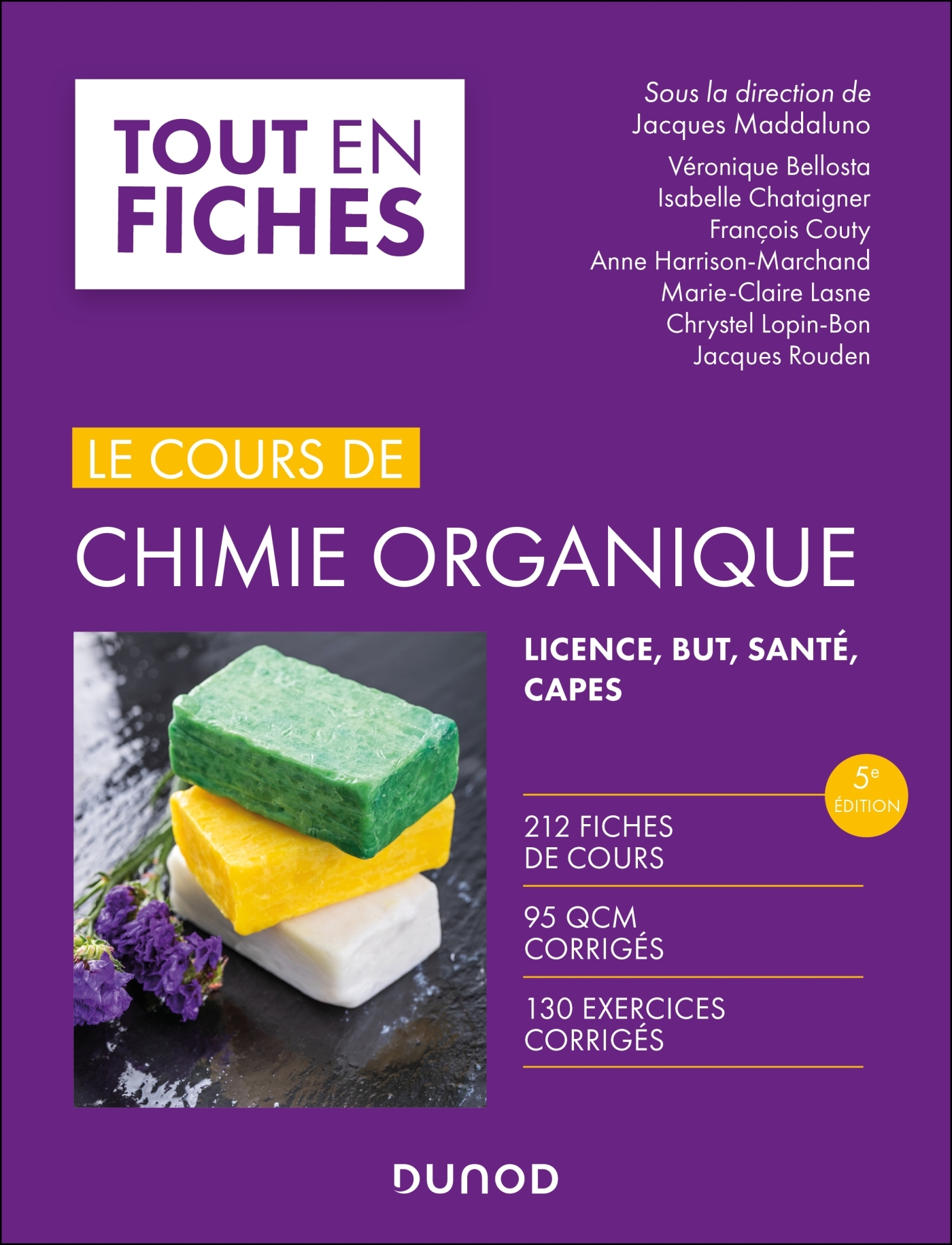 Le cours de chimie organique - 5e éd. - Jacques Maddaluno, Véronique Bellosta, Isabelle Chataigner, François Couty, Anne Harrison-Marchand, Marie-Claire Lasne, Chrystel Lopin-Bon, Jacques Rouden - DUNOD