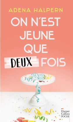 On n'est jeune que deux fois - Adena Halpern - HARPERCOLLINS