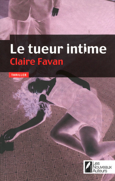 Le tueur intime - Gagnant Prix VSD du polar 2010 - Claire Favan - NOUVEAUX AUTEUR