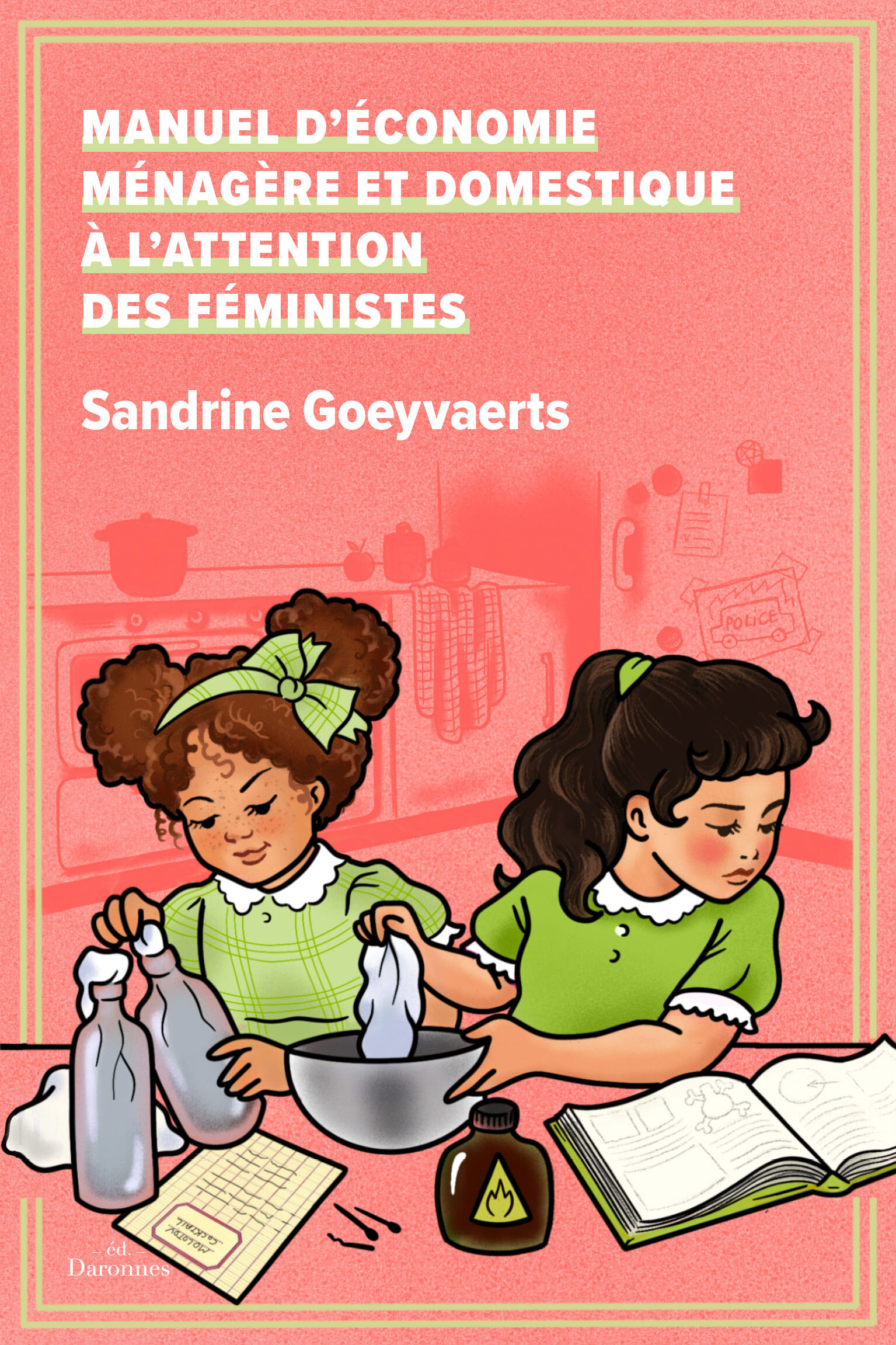 MANUEL D'ECONOMIE MENAGERE ET DOMESTIQUE : A L'ATTENTION DES FEMINISTES - Sandrine Goeyvaerts, Lubna  Le Bail,  SANDRINE GOEYVAERTS - LES DARONNES