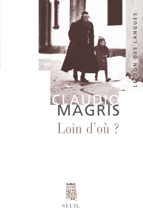 Loin d'où ? - Claudio MAGRIS - SEUIL
