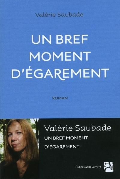 Un bref moment d'égarement - Valérie Saubade - ANNE CARRIERE