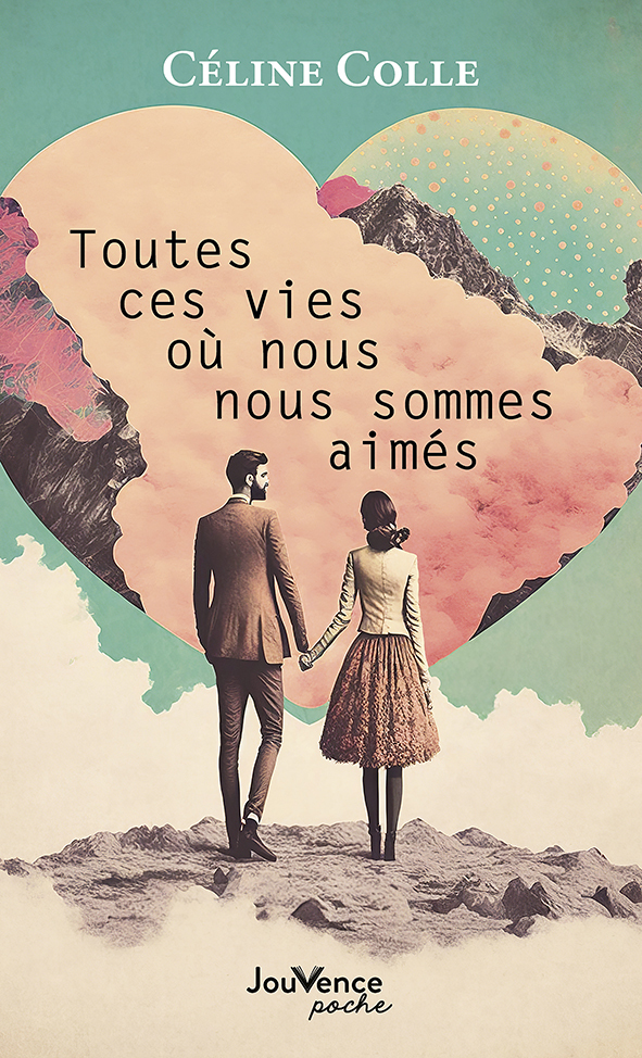Toutes ces vies où nous nous sommes aimés - Céline Colle - JOUVENCE