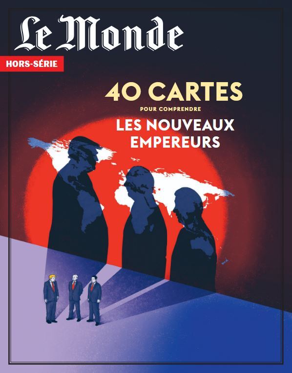 Le Monde HS n°99 : 40 cartes pour comprendre les nouveaux empereurs - Novembre/Décembre 2025 -  Le Monde HS - MONDE HORSERIE