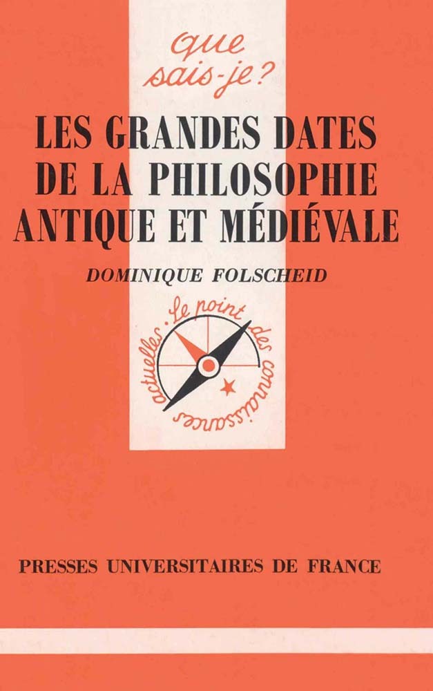 Les grandes dates de la philosophie antique et médiévale - Dominique Folscheid - QUE SAIS JE