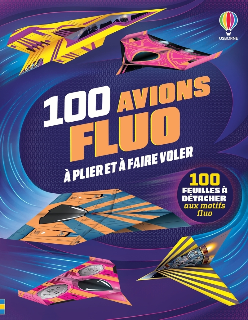 100 avions fluo à plier et à faire voler - Dès 6 ans - Abigail Wheatley - USBORNE