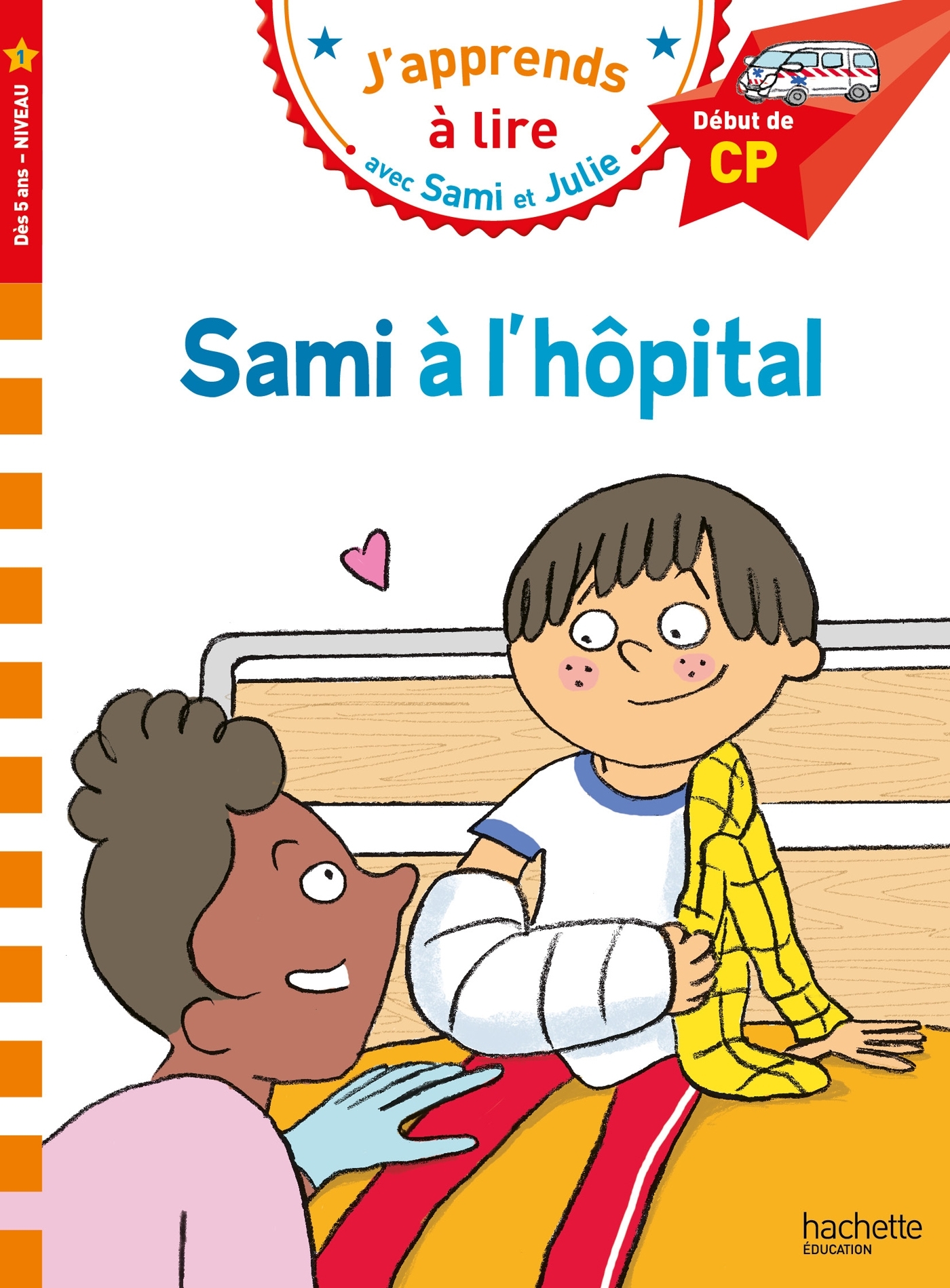 Sami et Julie CP Niveau 1  Sami à l'hôpital - Isabelle Albertin - HACHETTE EDUC