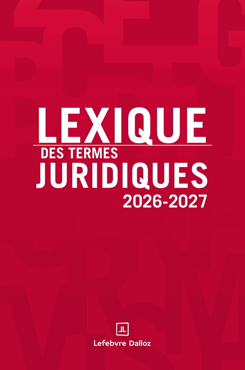 Lexique des termes juridiques 2026-2027. 34e éd. - Serge Guinchard, Thierry Debard - DALLOZ