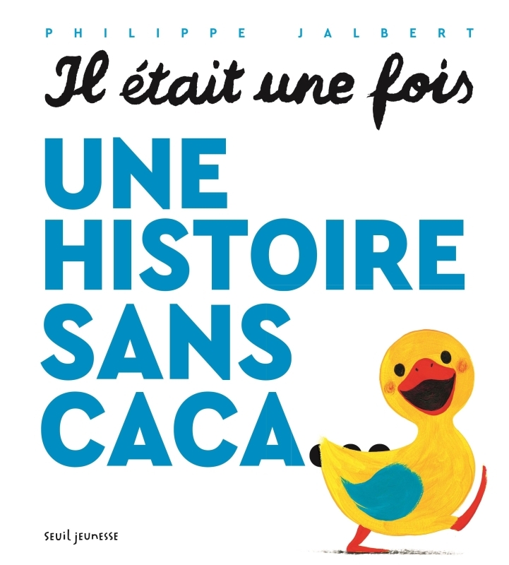 Il était une fois une histoire sans caca... - Philippe Jalbert - SEUIL JEUNESSE