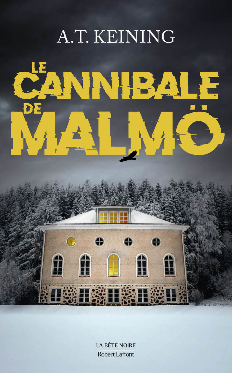 Le Cannibale de Malmö - Alexandra-Thérèse Keining - ROBERT LAFFONT