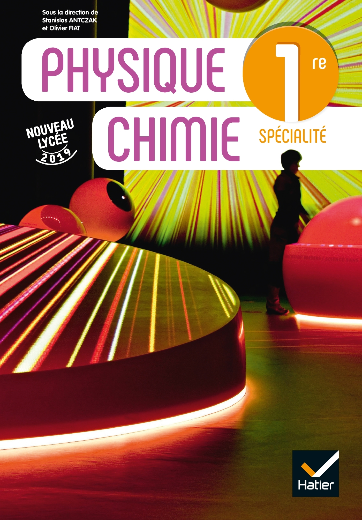 Physique chimie 1re - Ed. 2019 - Livre élève - Stanislas Antczak, Jean-Christophe Jouvy, Nathalie Lacorre-Chuette, Pierre Lagnaud, Franck Mounier, Claude Zahra, Olivier Fiat, Romain Berthelard, Fabien Bruno, Astrid Chatard, Didier Coince, Laure Cussac, Cl