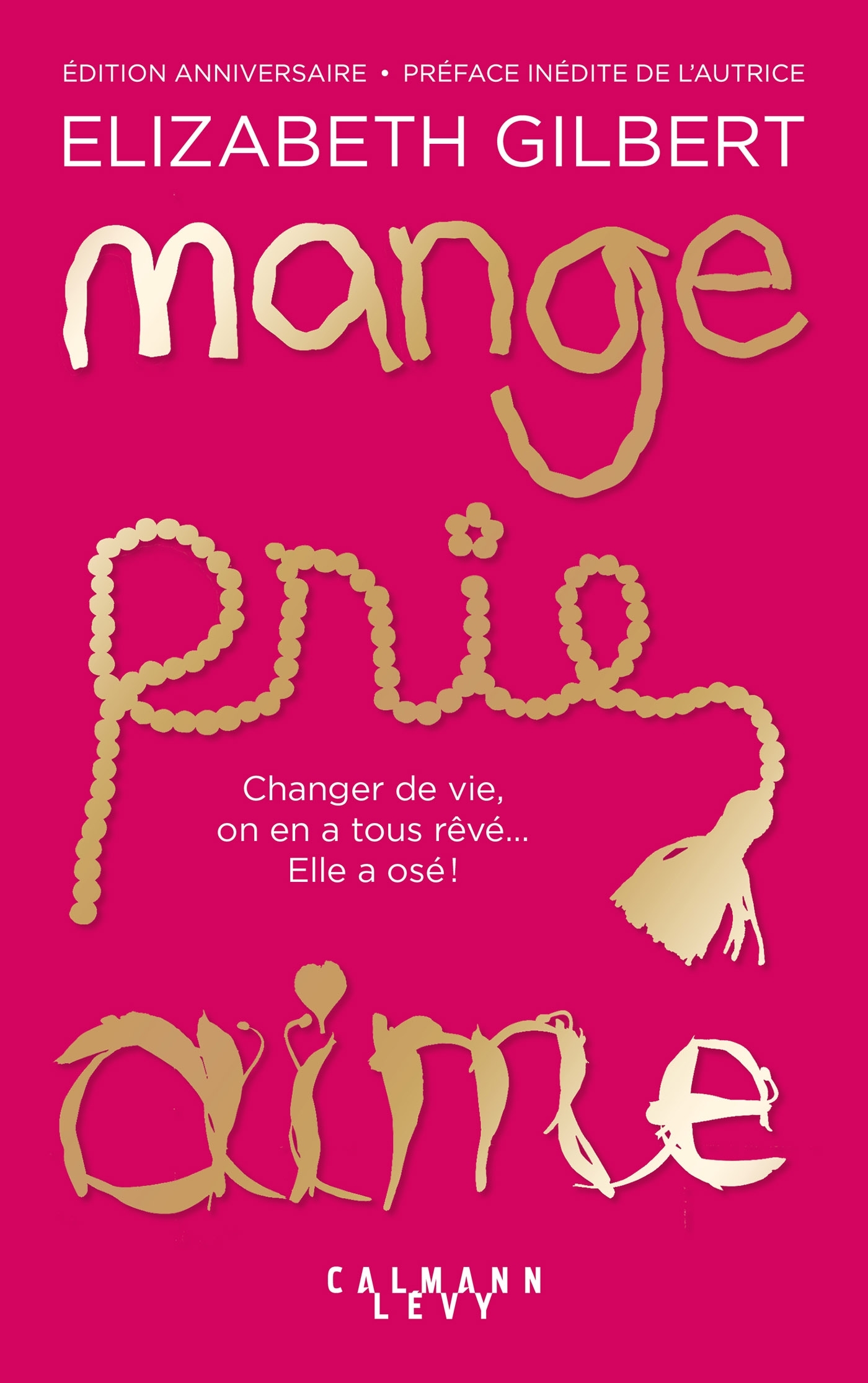 Mange Prie Aime - Elizabeth Gilbert - CALMANN-LEVY
