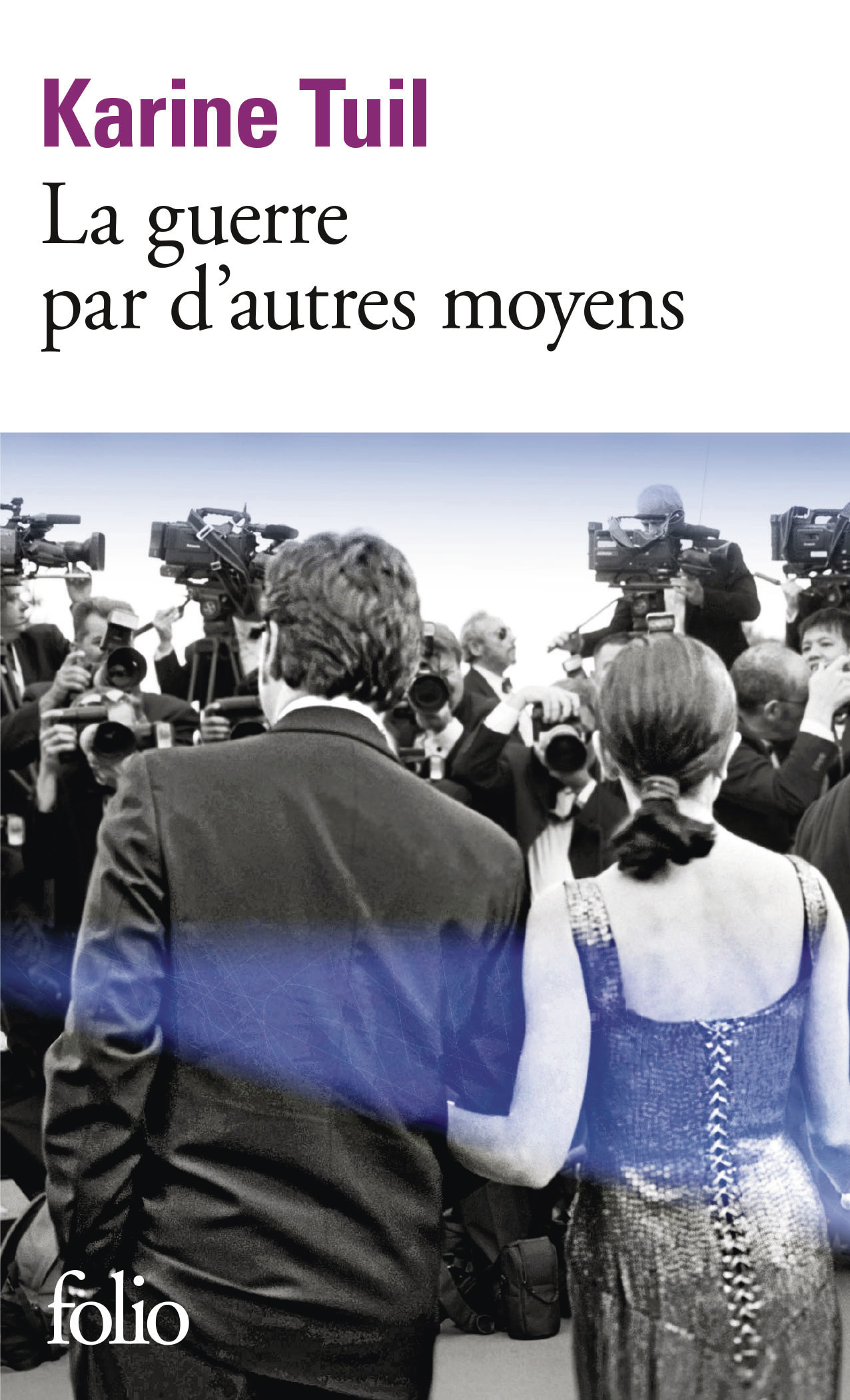 La guerre par d'autres moyens - Karine Tuil - FOLIO