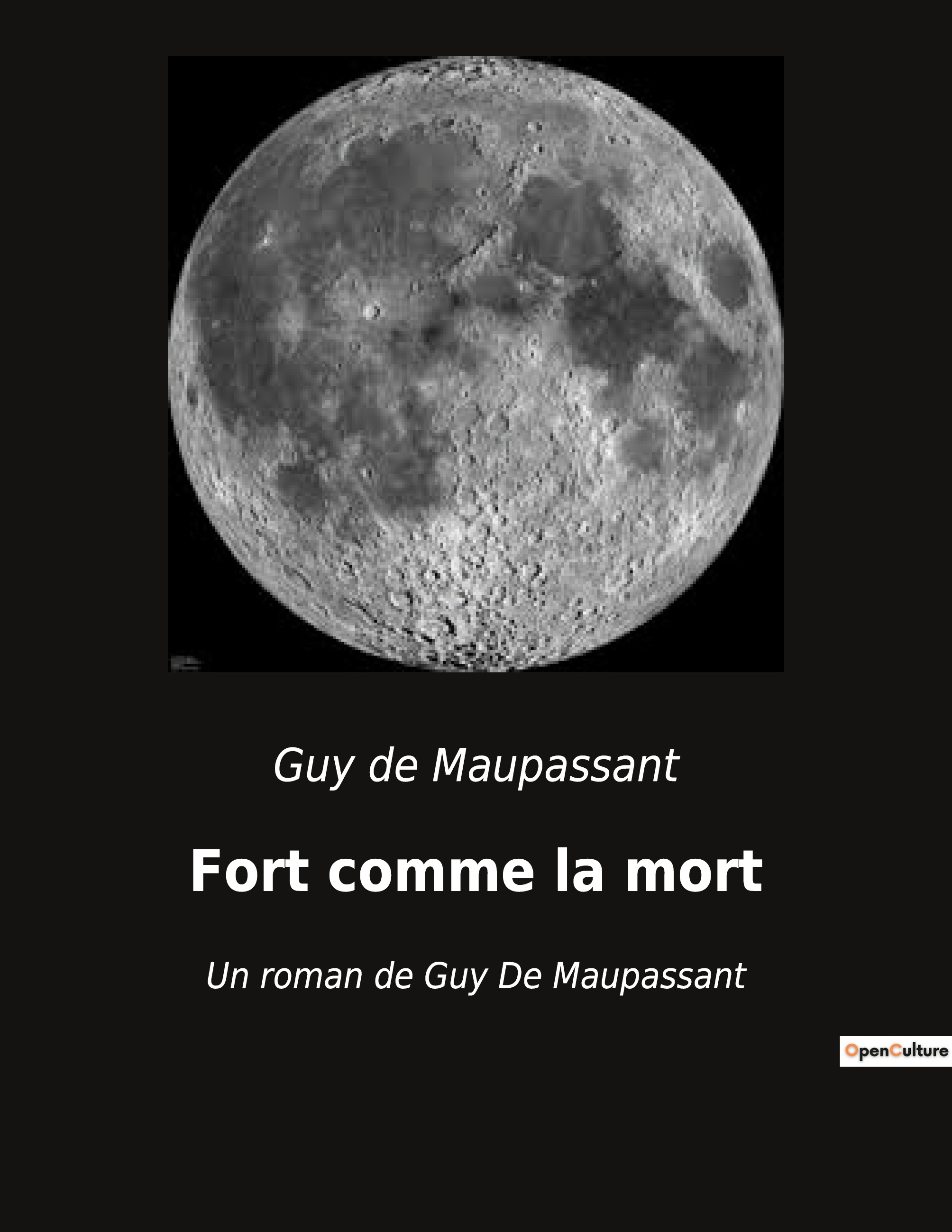 Fort comme la mort - Guy de Maupassant - CULTUREA