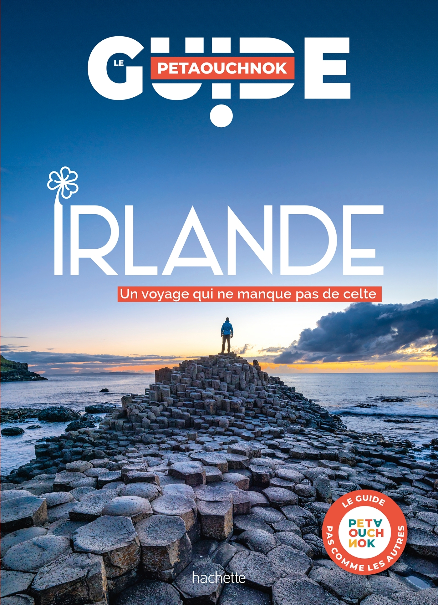 Irlande guide Petaouchnok - Raphaël de Casabianca, Antoine Delaplace, Jean-Philippe Follet, Annie Crouzet, Amélie PANIGAI, Cédric Tinteroff, Lucie TOURNEBIZE, Violaine Malié - HACHETTE TOURI