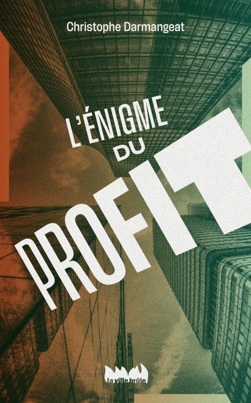 L'énigme du profit - Christophe Darmangeat - VILLE BRULE