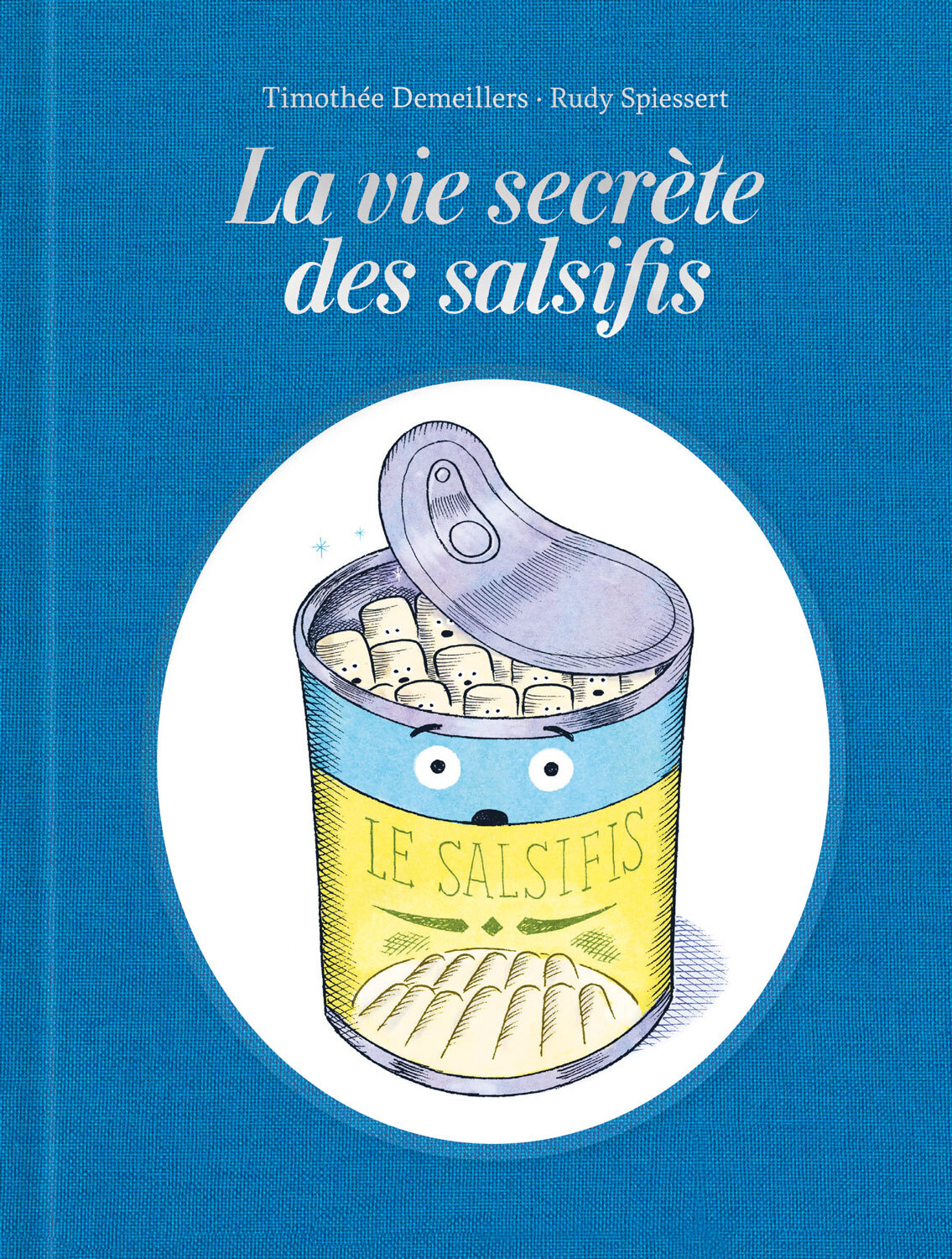 La vie secrète des salsifis -  Spiessert Rudy, Timothée Demeillers - EDL