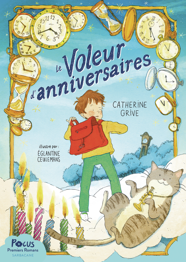 Le Voleur d'anniversaires - Catherine Grive, Églantine Ceulemans - SARBACANE