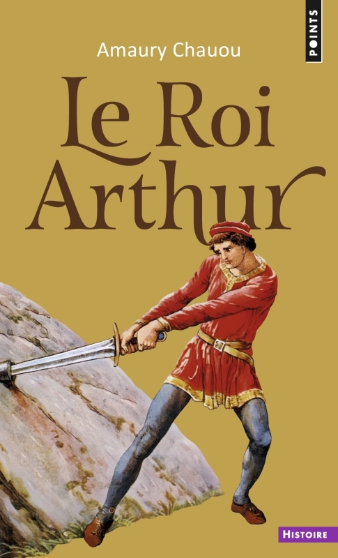 Le Roi Arthur - Amaury Chauou - POINTS