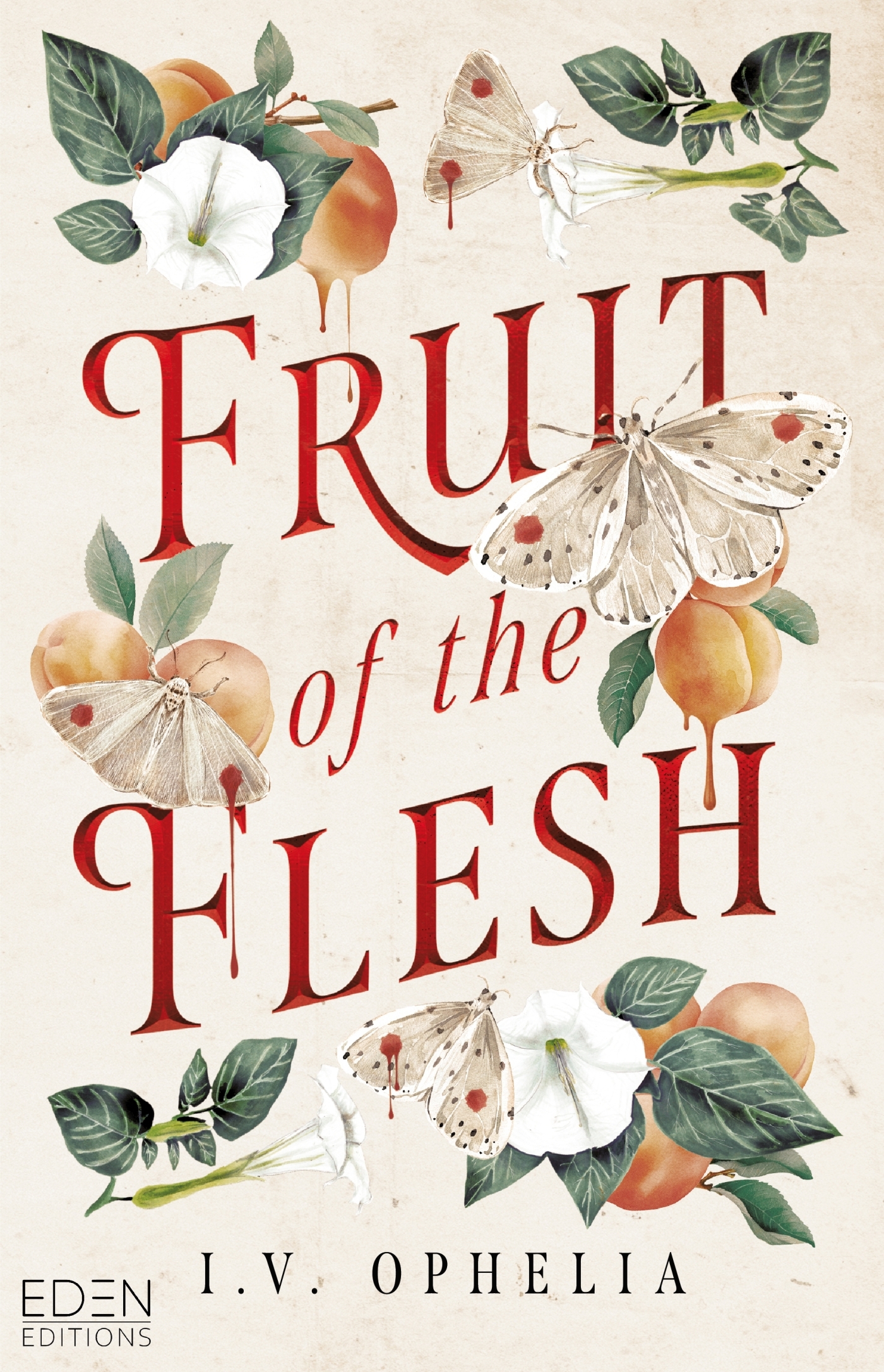 Fruit of the Flesh - I.V. Ophelia - EDEN CITY ED