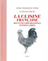 Le grand livre de la cuisine francaise  -  recettes bourgeoises et populaires