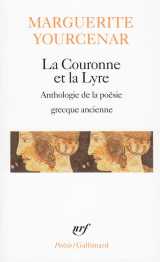 La couronne et la lyre - anthologie de la poesie grecque ancienne