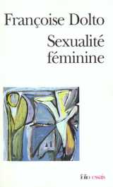 Sexualite feminine  -  la libido genitale et son destin feminin