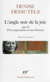 L'angle noir de la joie : d'ou surgit parfois un bras d'horizon