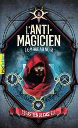 L'anti-magicien tome 2 : l'ombre au noir