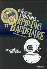 Les desastreuses aventures des orphelins baudelaire 11 : la grotte gorgone - vol11