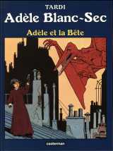 Adele blanc-sec tome 1 : adele et la bete